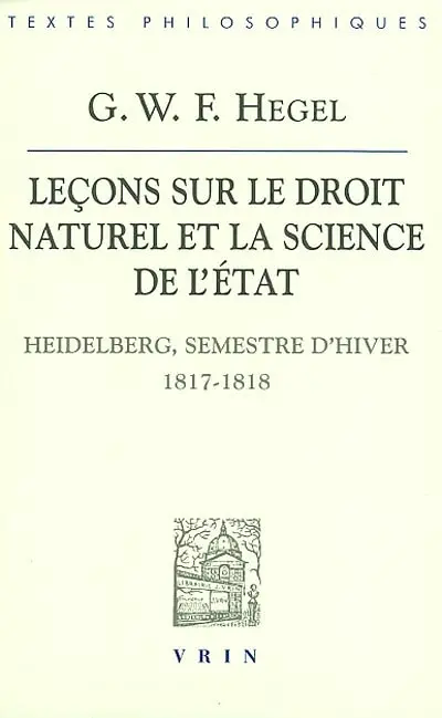 Leçons sur le droit naturel et la science de l'Etat (Heidelberg, semestre d'hiver 1817-1818). Remarques sur l'Introduction aux leçons de 1818-1819