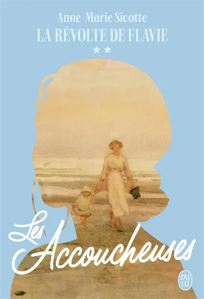 Les accoucheuses. Vol. 2. La révolte de Flavie