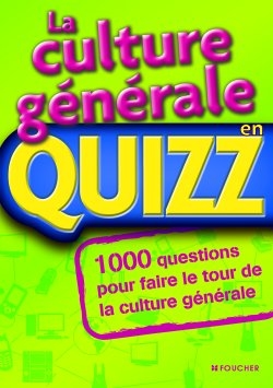 La culture générale en quizz : 1.000 questions pour faire le tour de la culture générale
