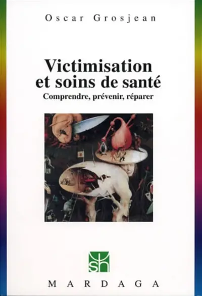 Victimisation et soins de santé : comprendre, prévenir, réparer
