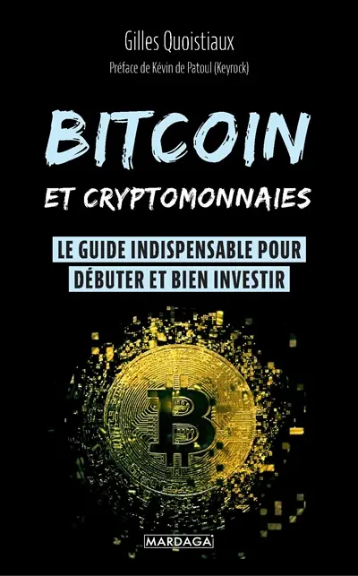 Bitcoin et cryptomonnaies : le guide indispensable pour débuter et bien investir