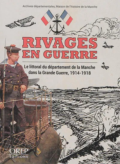 Rivages en guerre : le littoral du département de la Manche dans la Grande Guerre, 1914-1918