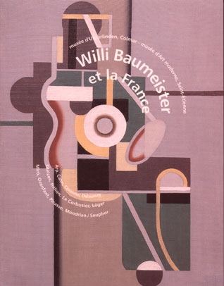 Willi Baumeister et la France : exposition, Musée d'Unterlinden, Colmar, 4 sept.-5 déc. 1999 ; Musée d'art moderne, Saint-Etienne, 22 déc. 1999-26 mars 2000