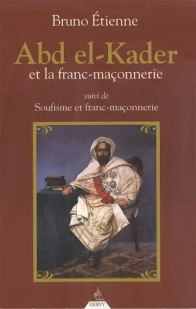 Abd el-Kader et la franc-maçonnerie. Soufisme et franc-maçonnerie