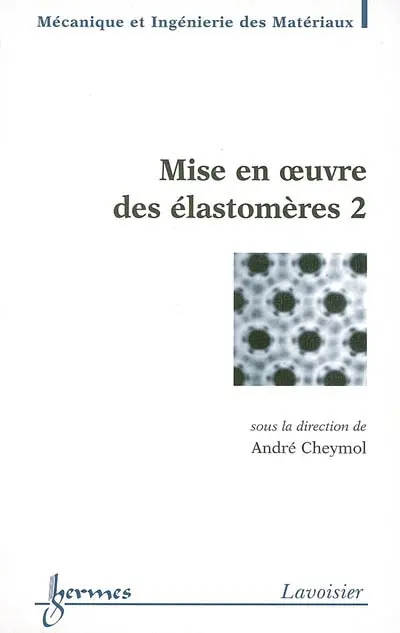 Mise en oeuvre des élastomères. Vol. 2