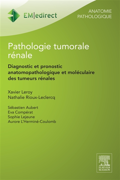 Pathologie tumorale rénale : diagnostic et pronostic anatomopathologique et moléculaire des tumeurs rénales
