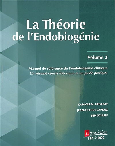 La théorie de l'endobiogénie. Vol. 2. Manuel de référence de l'endobiogénie clinique : un résumé concis théorique et un guide pratique