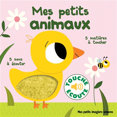 Mes petits animaux : 5 matières à toucher, 5 sons à écouter