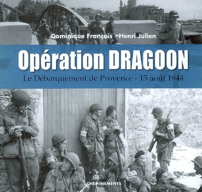 Opération Dragoon : le débarquement de Provence 15 août 1944