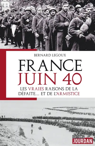 France juin 40 : les vraies raisons de la défaite... et de l'Armistice