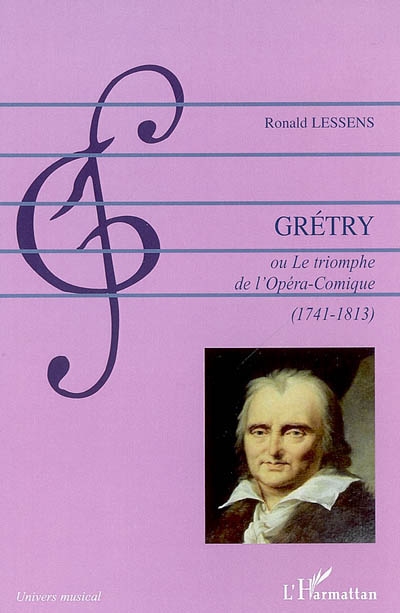 André-Ernest-Modeste Grétry ou Le triomphe de l'opéra-comique (1741-1813)