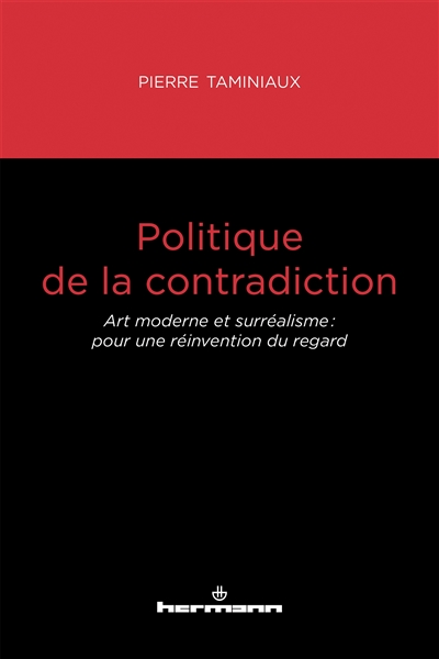 Politique de la contradiction : art moderne et surréalisme : pour une réinvention du regard