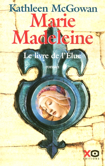 Marie-Madeleine. Le livre de l'élue