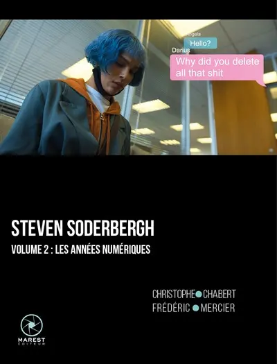 Steven Soderbergh. Vol. 2. Les années numériques (2008-2025)