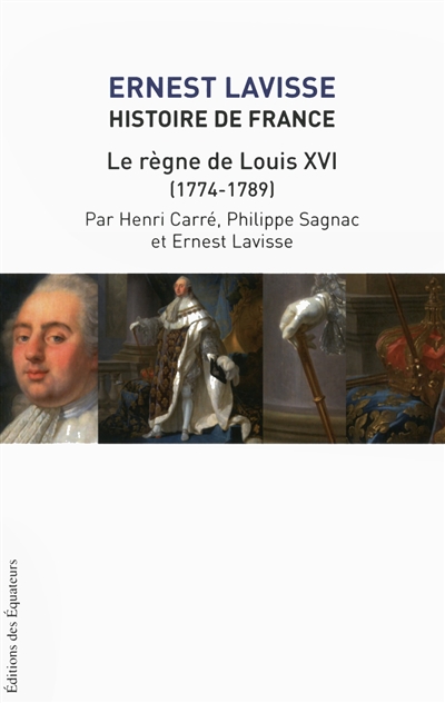 Histoire de France : depuis les origines jusqu'à la Révolution. Vol. 17. Le règne de Louis XVI, 1774-1789