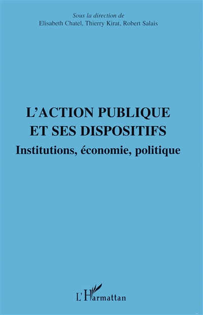 L'action publique et ses dispositifs : institutions, économie, politique