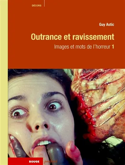 Images et mots de l'horreur. Vol. 1. Outrance et ravissement