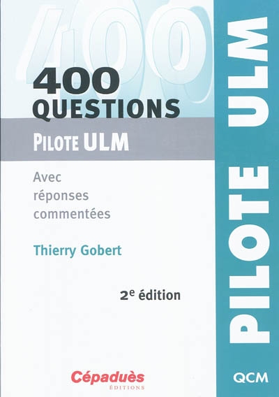 400 questions pour le pilote ULM : avec réponses commentées