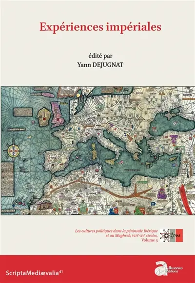 Les cultures politiques dans la péninsule Ibérique et au Maghreb, VIIIe-XVe siècles. Vol. 3. Expériences impériales