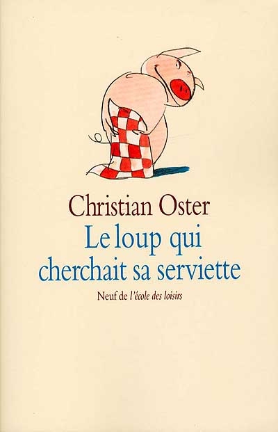 Le loup qui cherchait sa serviette : et autres histoires