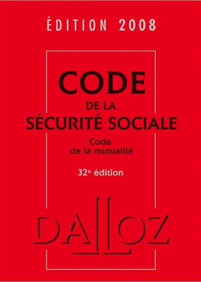 Code de la sécurité sociale 2008. Code de la mutualité 2008 : commenté