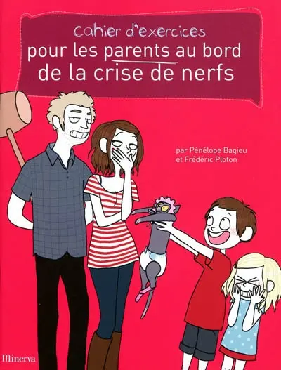 Cahier d'exercices pour les parents au bord de la crise de nerfs