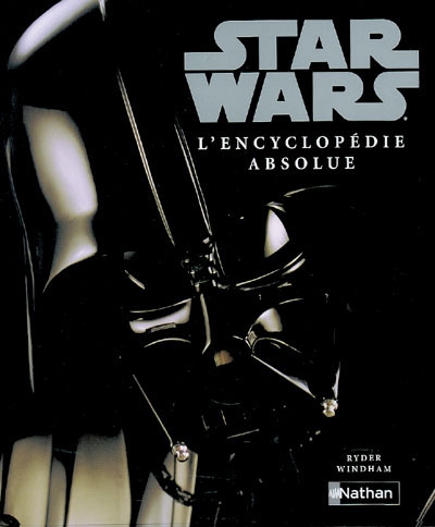 Star Wars : l'encyclopédie absolue