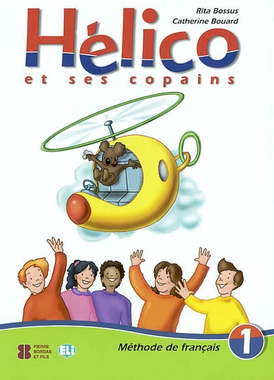 Hélico et ses copains : méthode de français niveau 1 : livre de l'élève