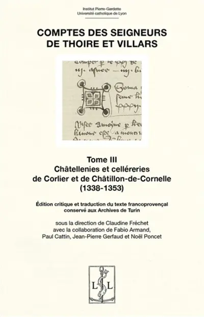 Comptes des seigneurs de Thoire et Villars. Vol. 3. Châtellenies et celléreries de Corlier et de Châtillon-de-Cornelle (1338-1353) : édition critique et traduction du texte francoprovençal conservé aux Archives de Turin