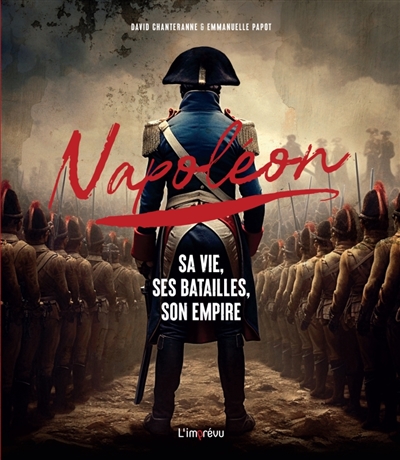 Napoléon : l'homme et...