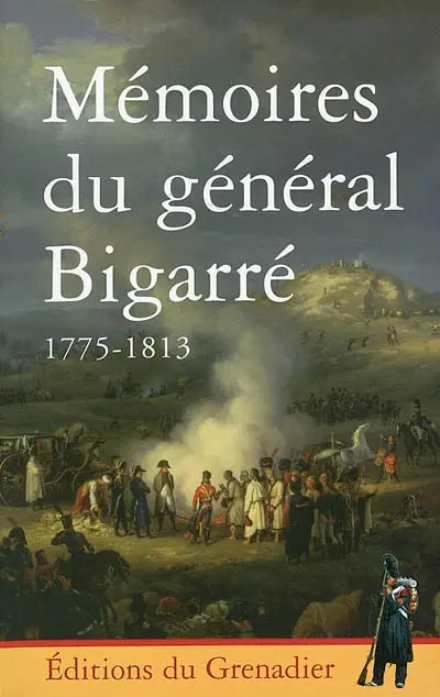 Mémoires du général Bigarré : 1775-1813