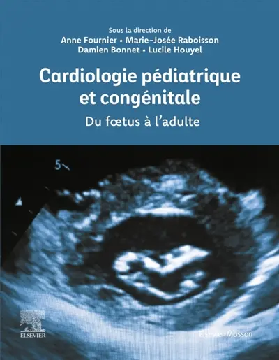 Cardiologie pédiatrique et congénitale : du foetus à l'adulte