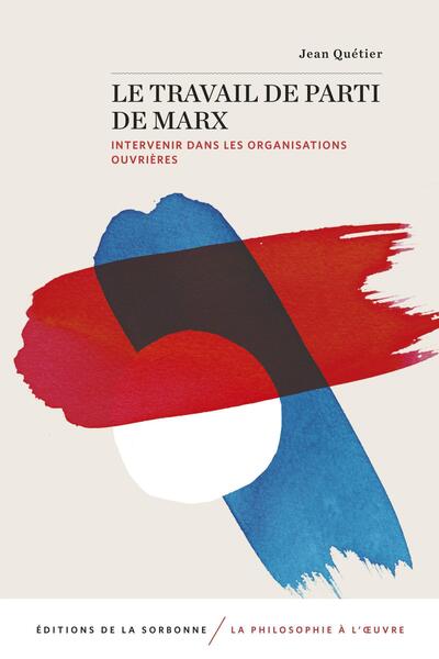 Le travail de parti de Marx : intervenir dans les organisations ouvrières