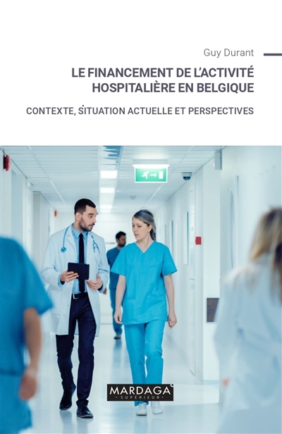 Le financement de l'activité hospitalière en Belgique : contexte, situation actuelle et perspectives