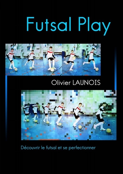 FUTSAL PLAY : Découvrir et...