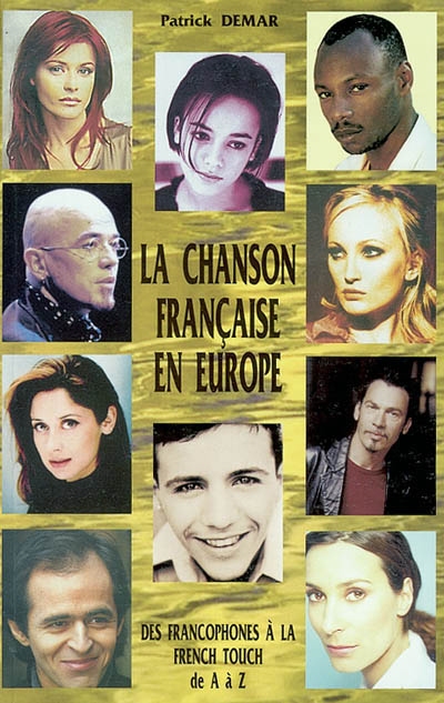 La chanson française en Europe : des francophones à la french touch : de A à Z