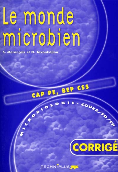 Microbiologie : cours, TD. Vol. 1. Le monde microbien