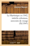 La Martinique en 1842,...