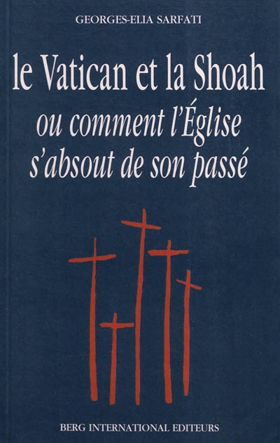 Le Vatican et la Shoah ou Comment l'Eglise s'absout de son passé : analyse du document de l'Eglise de Rome sur la shoah