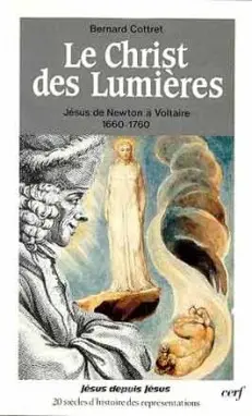 Le Christ des lumières : Jésus, de Newton à Voltaire, 1680-1760