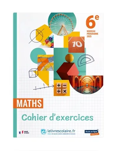 Maths 6e : cahier d'exercices : nouveau programme 2025