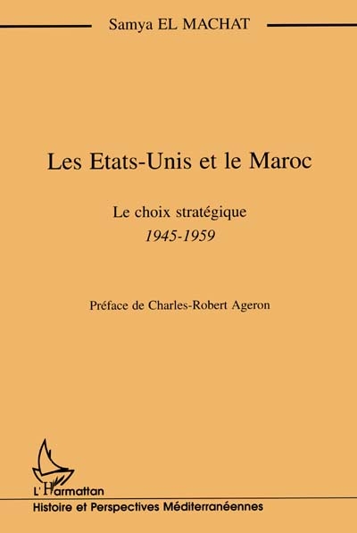 Les Etats-Unis et le Maroc : le choix stratégique, 1945-1959