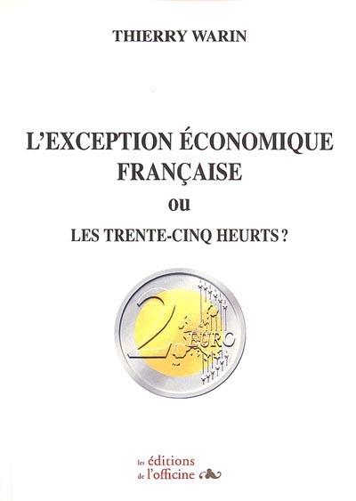 L'exception économique française ou Les trente-cinq heurts ?
