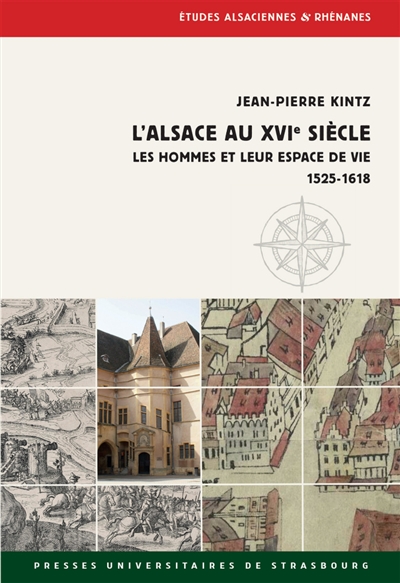 L'Alsace au XVIe siècle : les hommes et leur espace de vie : 1525-1618