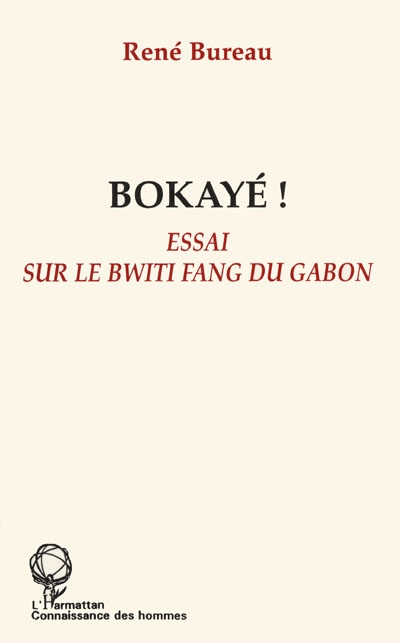 Bokayé ! : essai sur le Bwiti Fang du Gabon