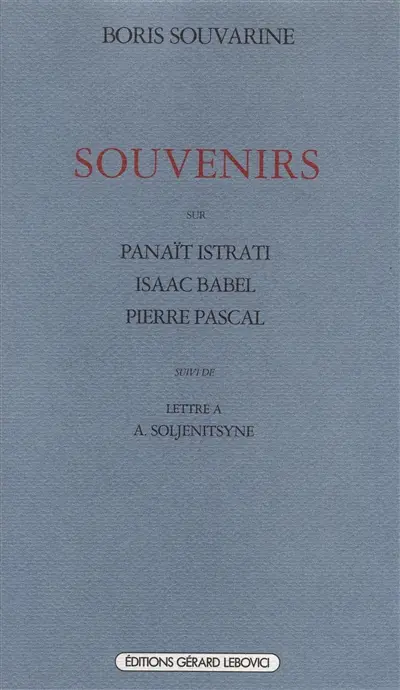 Souvenirs sur Isaac Babel, Panaït Istrati, Pierre Pascal. Lettre à Alexandre Soljenitsyne