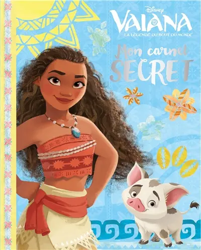 Vaiana, la légende du bout du monde : mon carnet secret