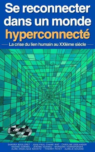 Se reconnecter dans un monde hyperconnecté : La crise du lien humain au XXIe siècle