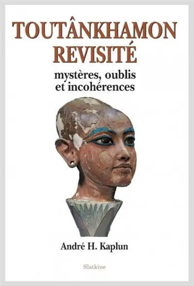 Toutânkhamon revisité : mystères, oublis et incohérences