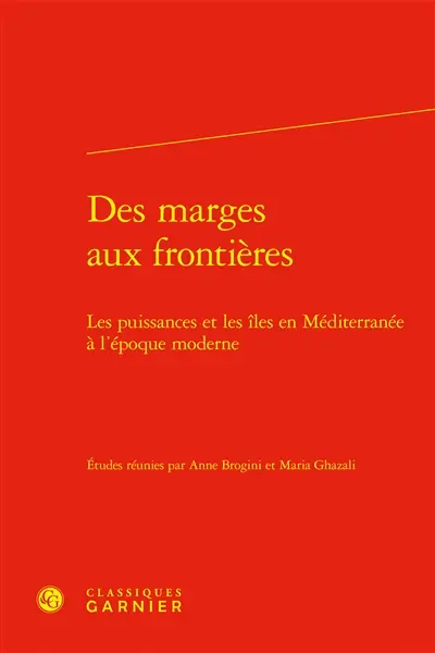 Des marges aux frontières : les puissances et les îles en Méditerranée à l'époque moderne